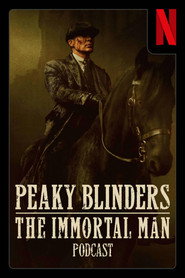 Peaky Blinders: The Immortal Man Podcast poster